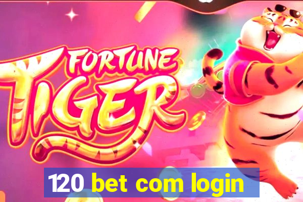 120 bet com login